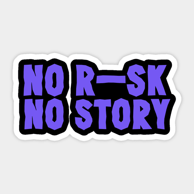 No Risk No Story T-Shirt Sticker by valkoy